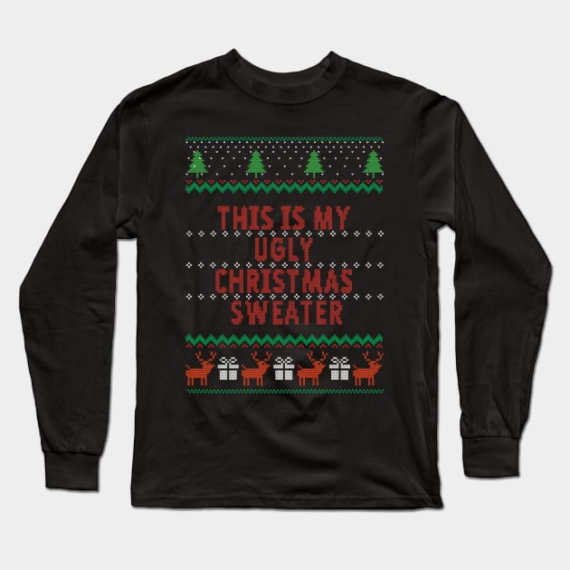 This Is My Ugly Christmas Sweater Long Sleeve T-Shirt by Kiwi